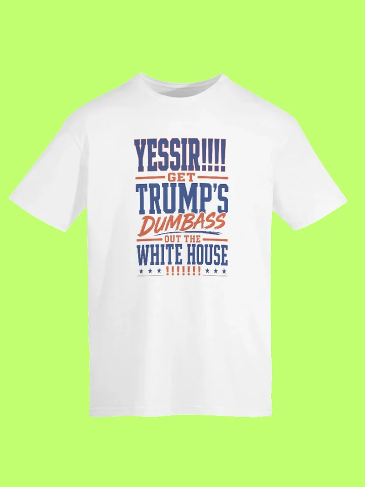 Yassir Get Trump’s Dumbass Out The White House Shirt product image (152)