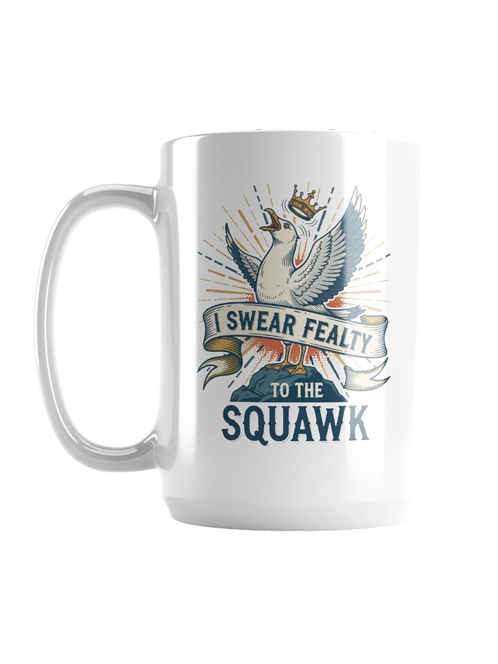 Swear Fealty to the Squawk Mug product image (1)