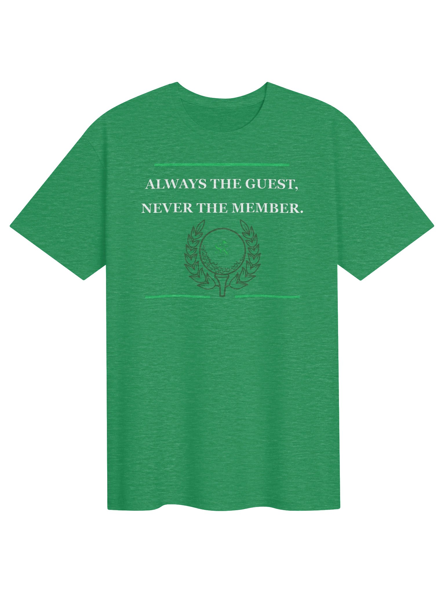 Always the Guest. Never the Member. — Golf T-Shirt product image (1)