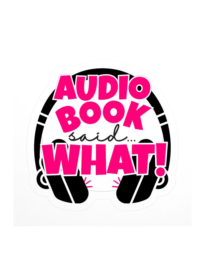 Audio Book Said...What!? Sticker product image (2)