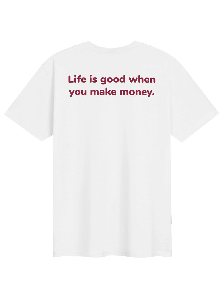 Life Is Good When You Make Money T-Shirt product image (1)