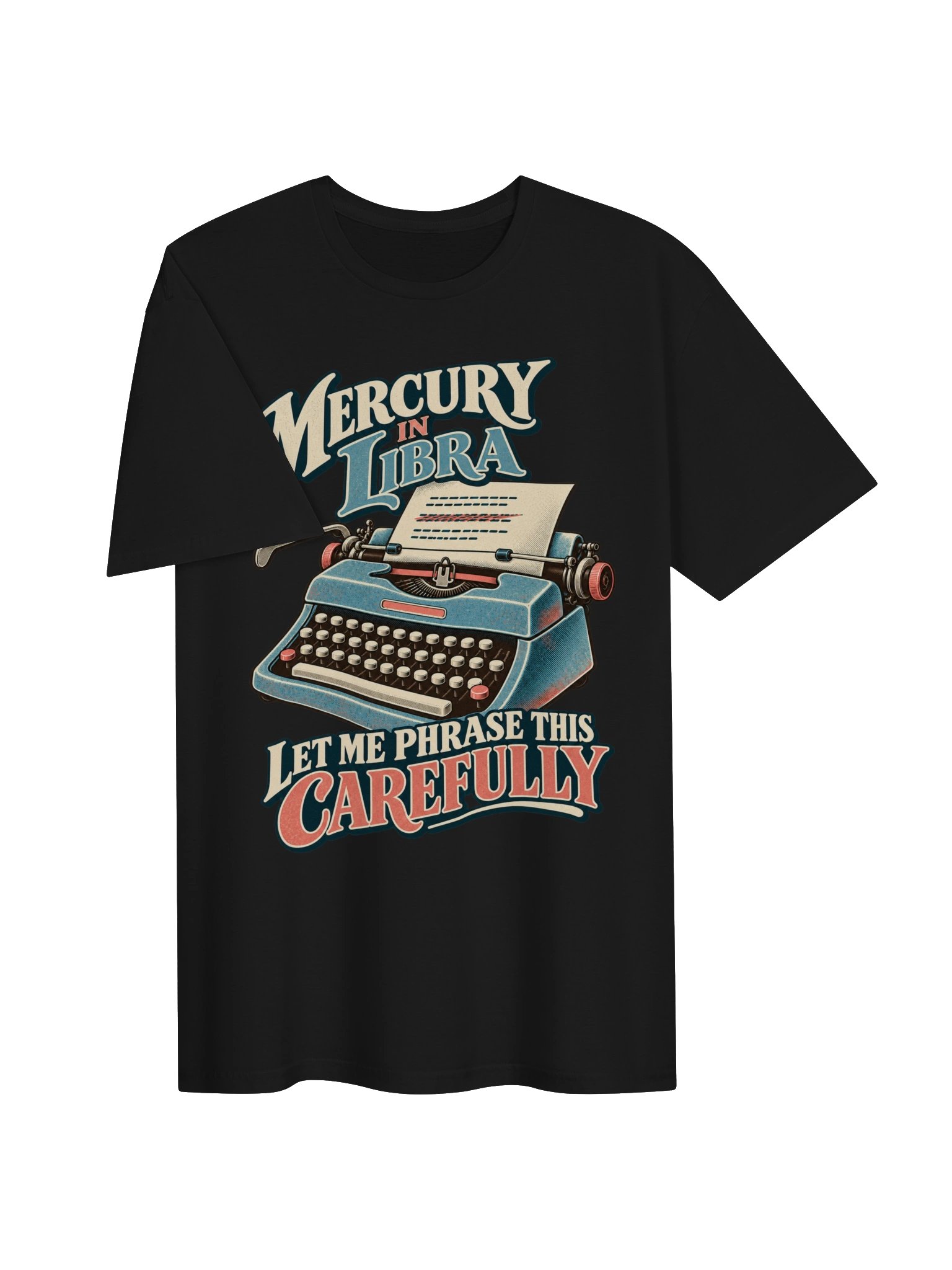 Mercury in Libra Let Me Phrase This Carefully Tee product image (3)