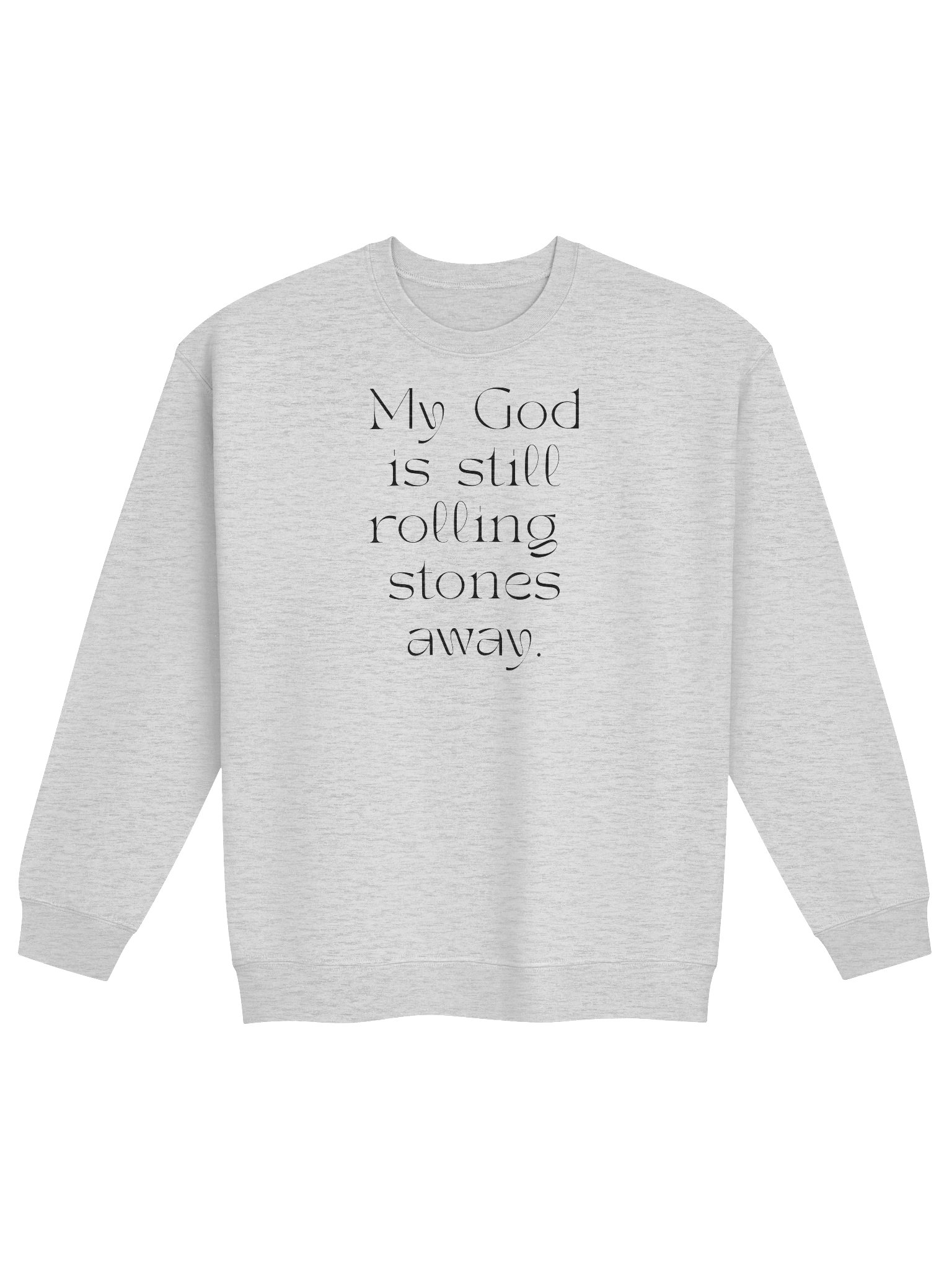 My God is still rolling stones away sweatshirt product image (5)
