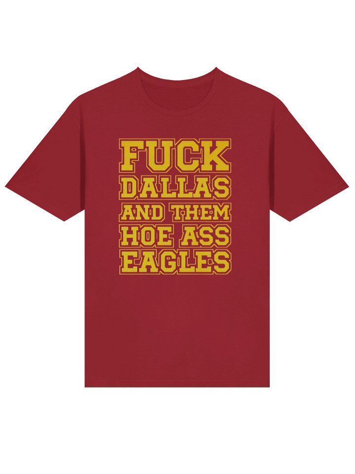 Fuck Dallas And Them Hoe Ass Eagles Shirt product image (2)