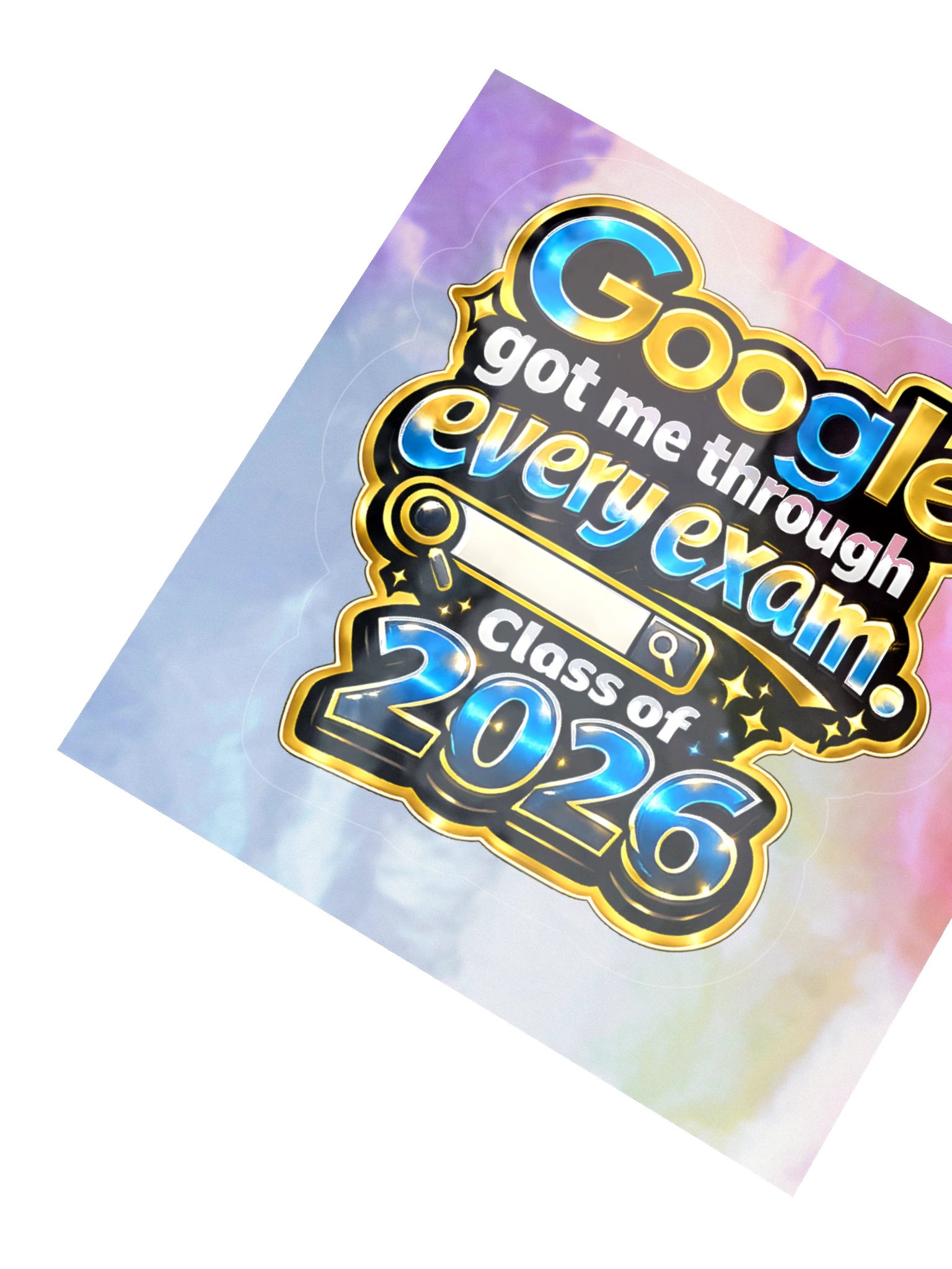 "Google Got Me Through Every Exam" Holographic Sticker — Bold Edition — Class of 2026 product image (3)