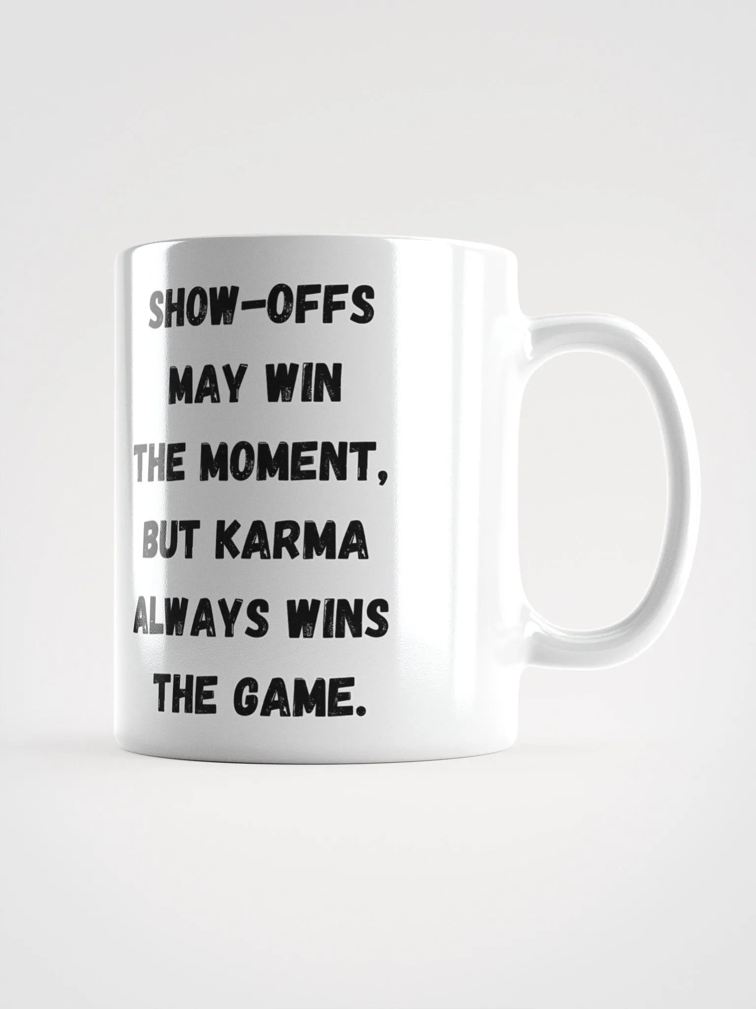 Show-Offs May Win The Moment, But Karma Always Wins The Game White Mug product image (9)