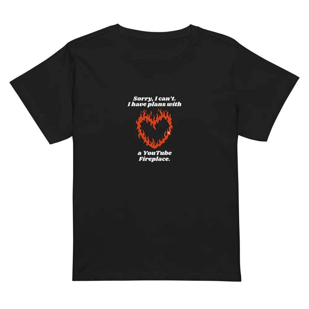 Flaming Heart - Sorry, I Can't. I Have Plans With a YouTube Fireplace | High Waisted Tee product image (1)