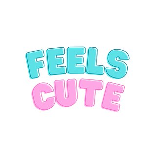 Feels Cute