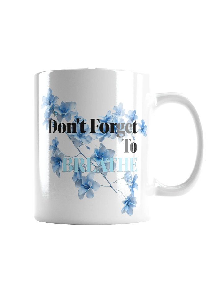 Don't Forget To Breathe - White Glossy Mug product image (1)