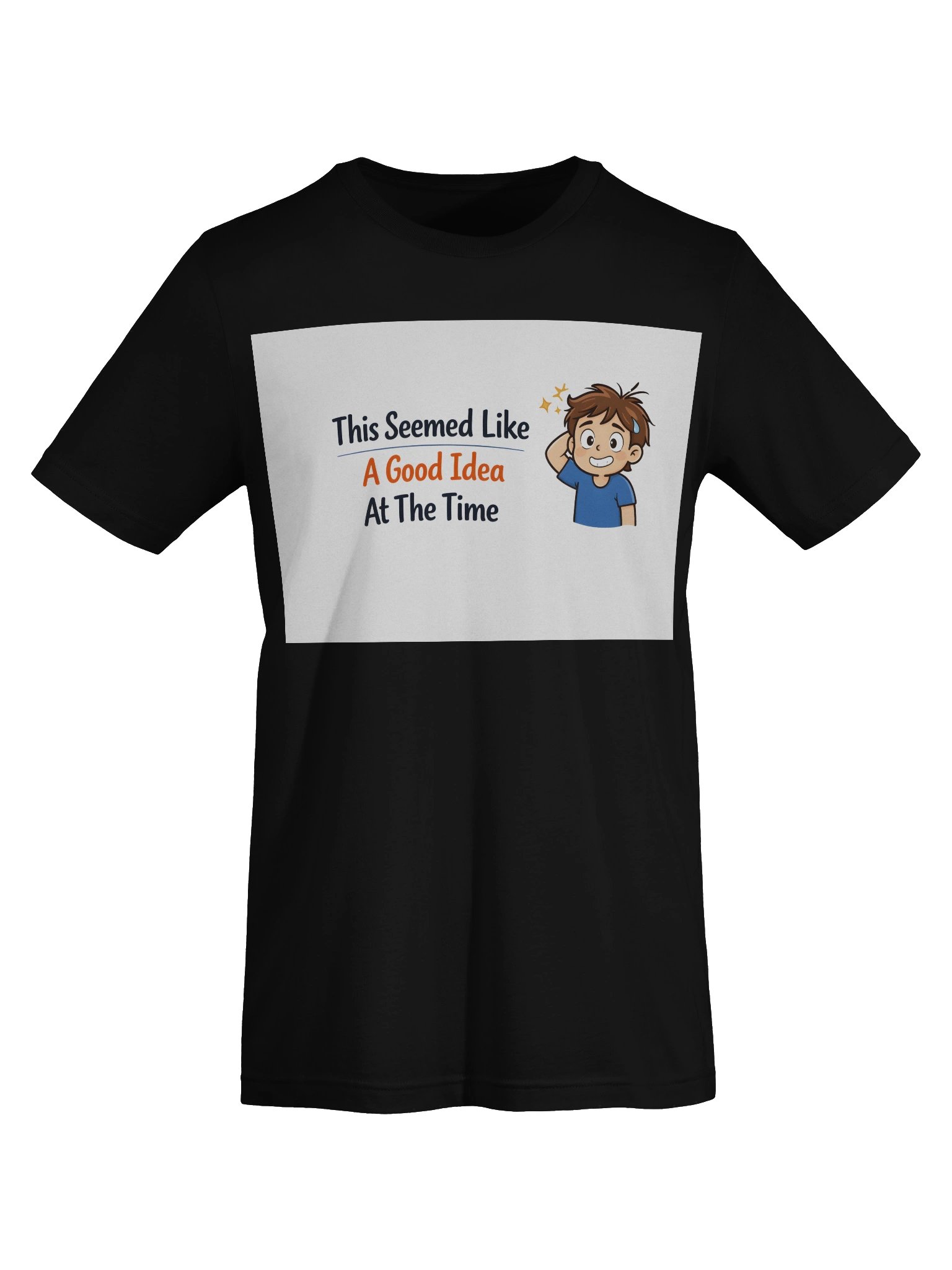 This Seemed Like a Good Idea at the Time T-Shirt product image (56)