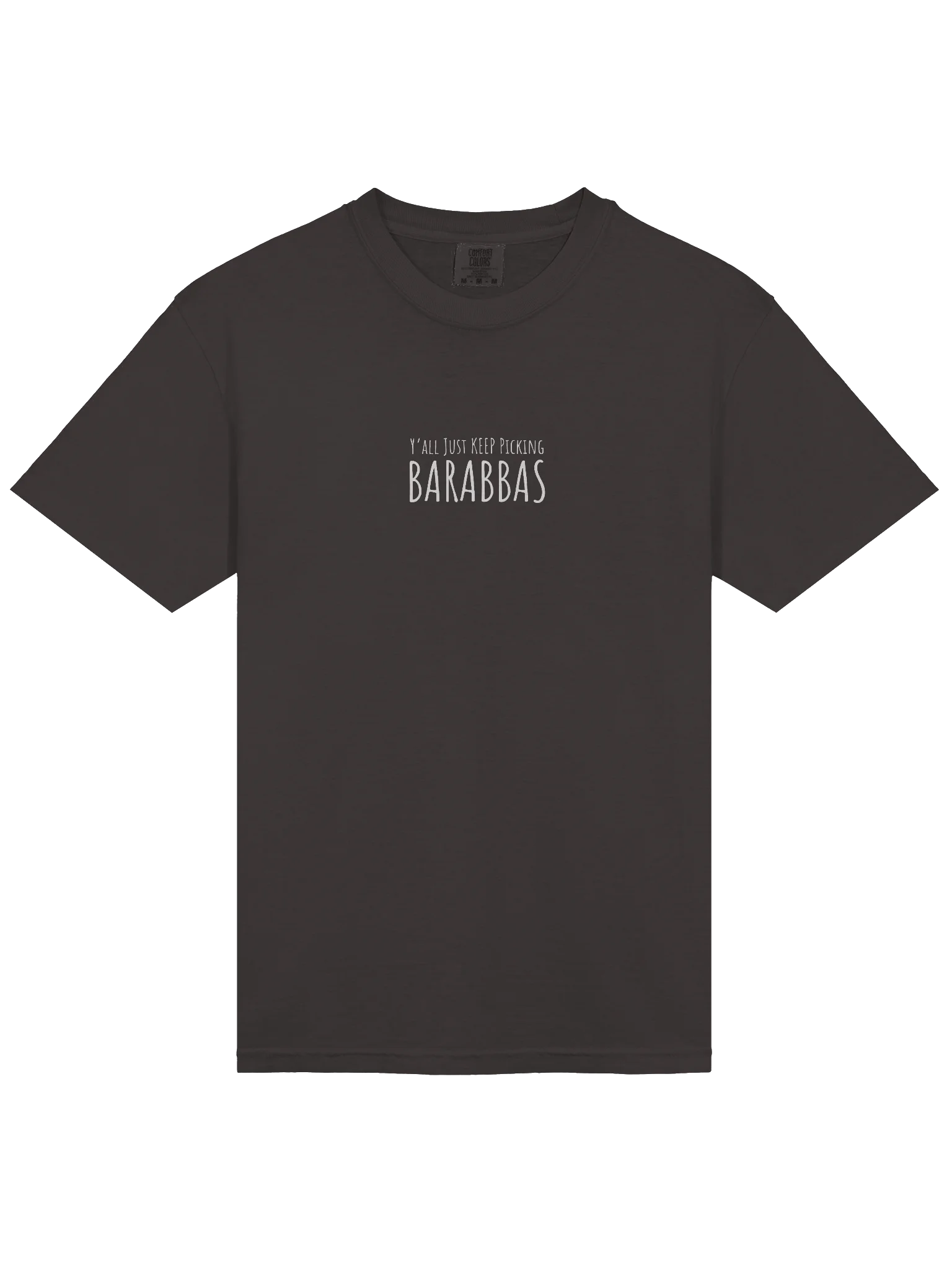Y'all Just Keep Picking Barabbas T-Shirt product image (2)