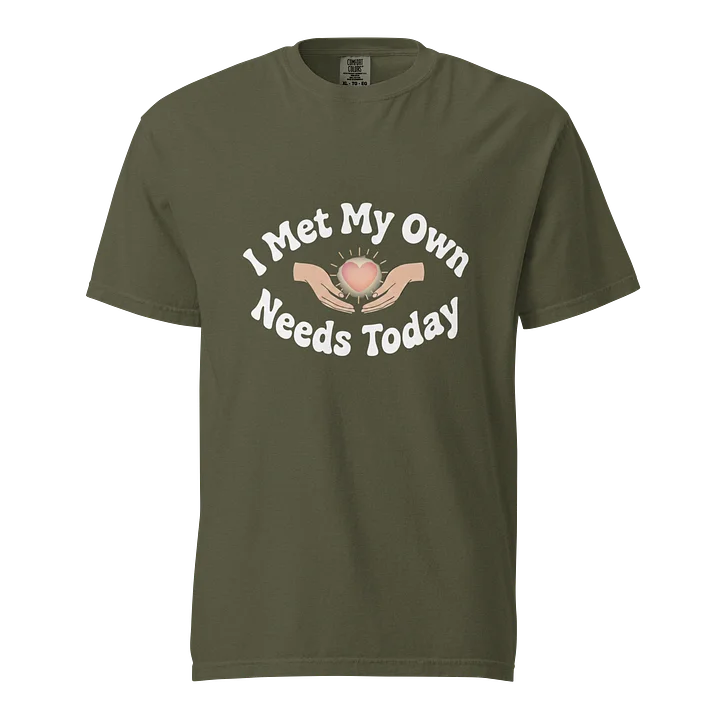 “I Met My Own Needs Today” Sage T-Shirt product image (1)
