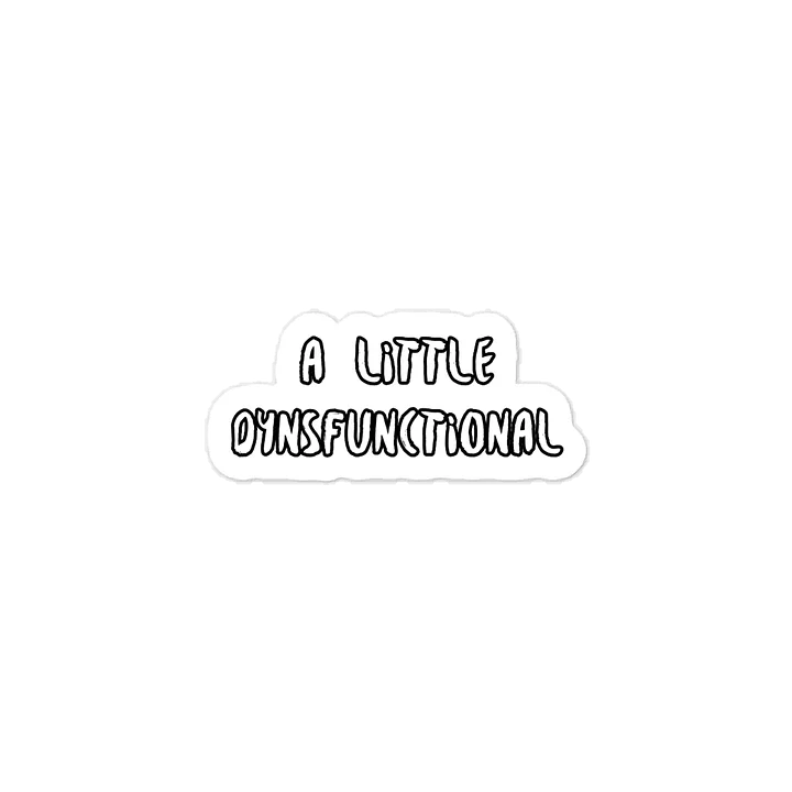 A Little dysfunctional Sticker Sticker product image (1)
