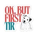 OK, BUT FIRST TIR/Buddy Sticker