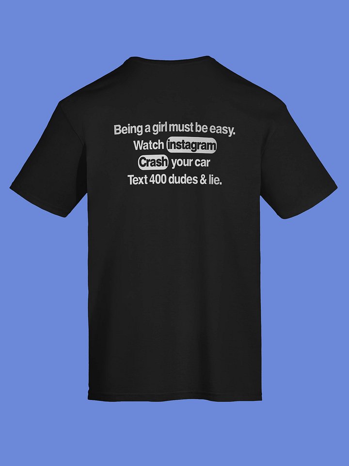 Being a girl must be easy. Watch instagram Crash your car Text 400 dud shirt product image (14)