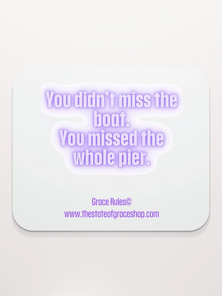FUNNY DESK MATS 4 U “You didn’t miss the boat. You missed the whole pier.” product image (2)