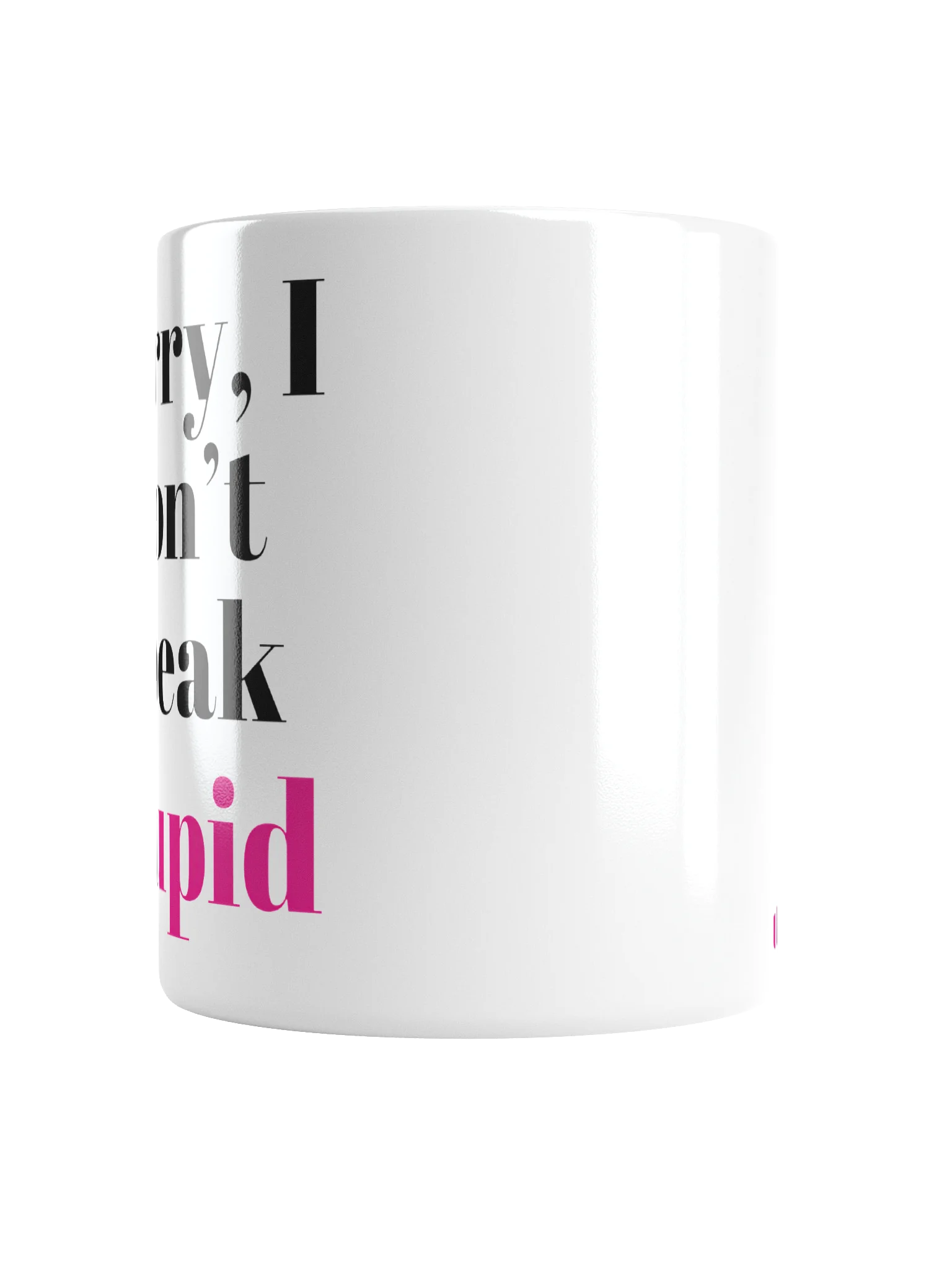 Sorry, I Don't Speak Stupid: The Mug product image (6)