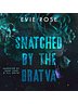 Snatched by the Bratva