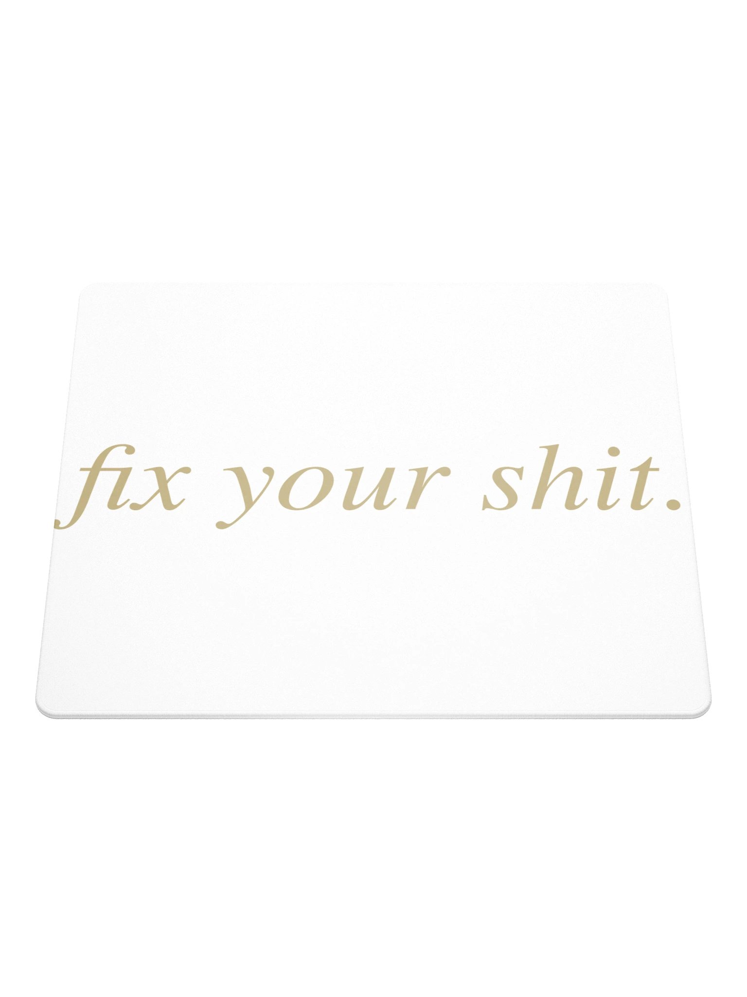No ShopCo | Gaming Mouse Pad - Fix Your Shit Sand on White product image (1)