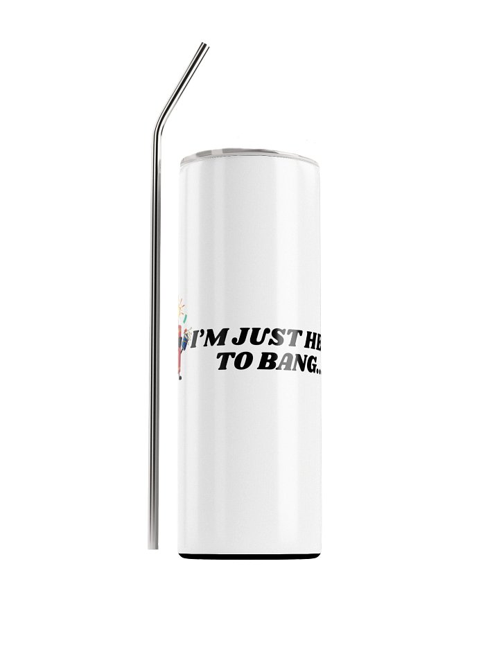 Just Here To Bang White Tumbler product image (2)