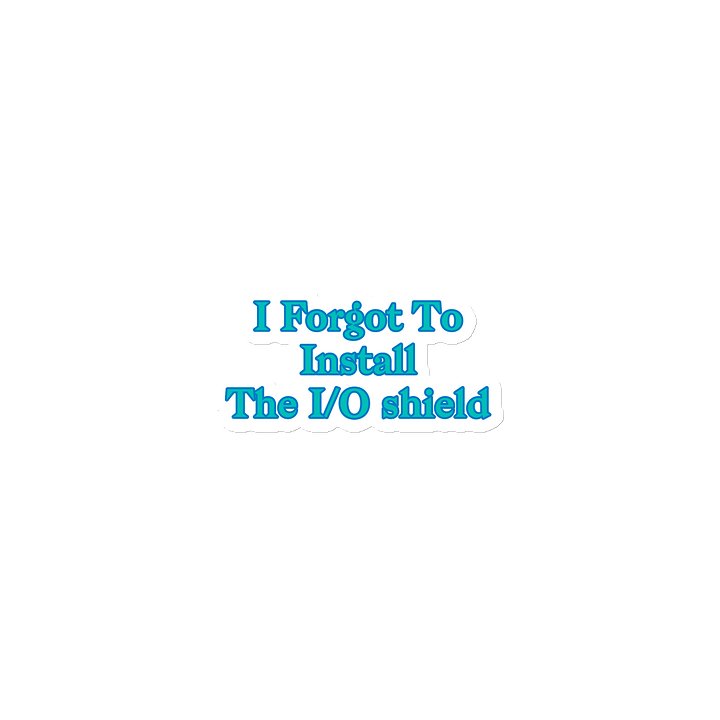 I Forgot To Install The I/O shield. Meme Fridge Magnet product image (1)