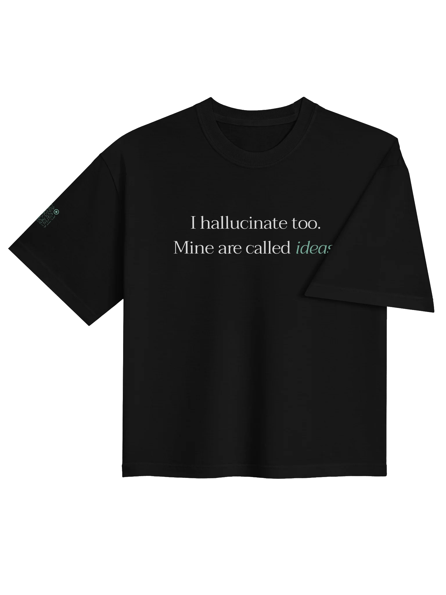 I hallucinate too. Mine are called ideas. - Boxy t-shirt product image (5)