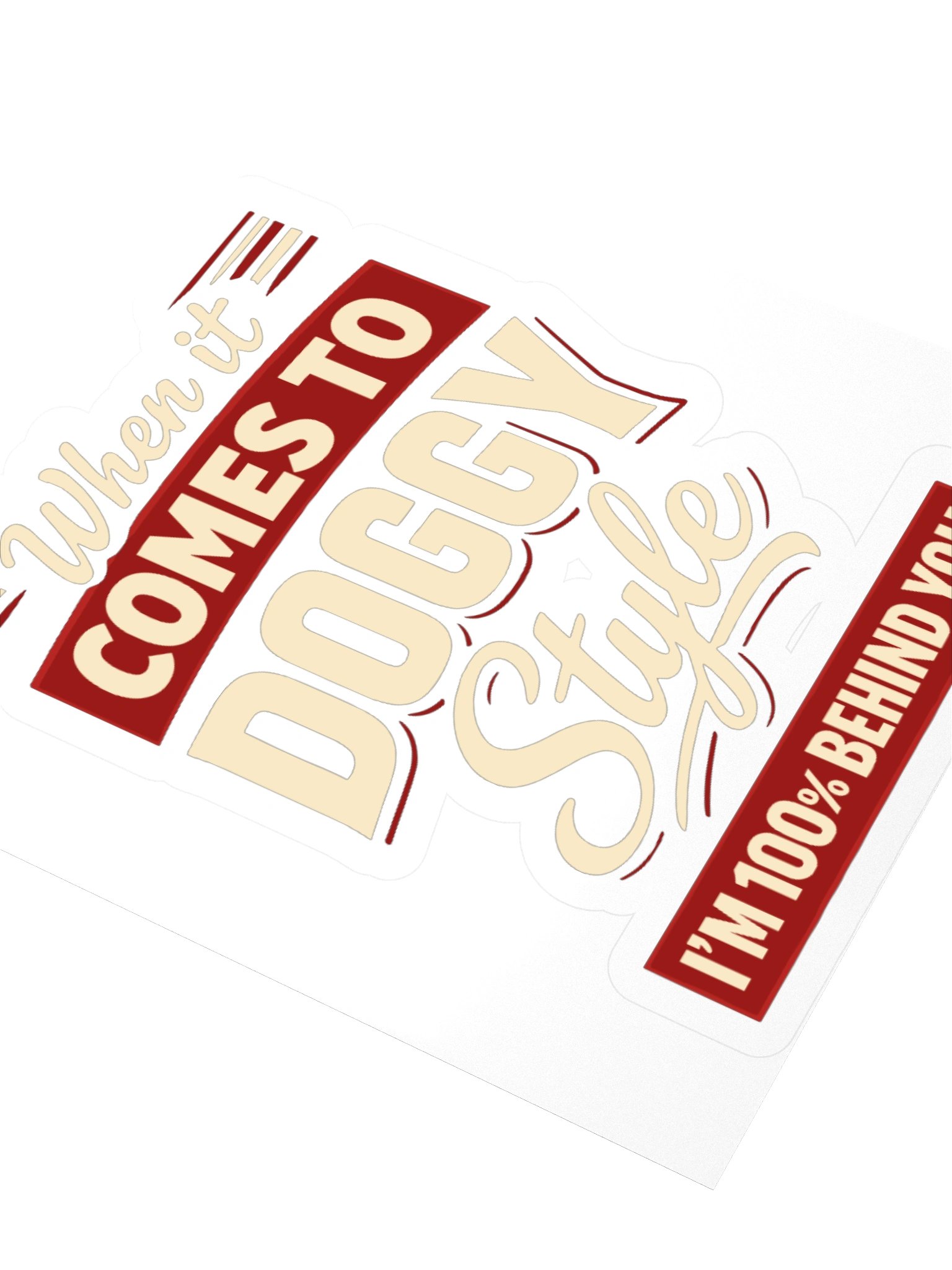 When It Comes To Doggystyle I'm 100% Behind You Sticker product image (3)