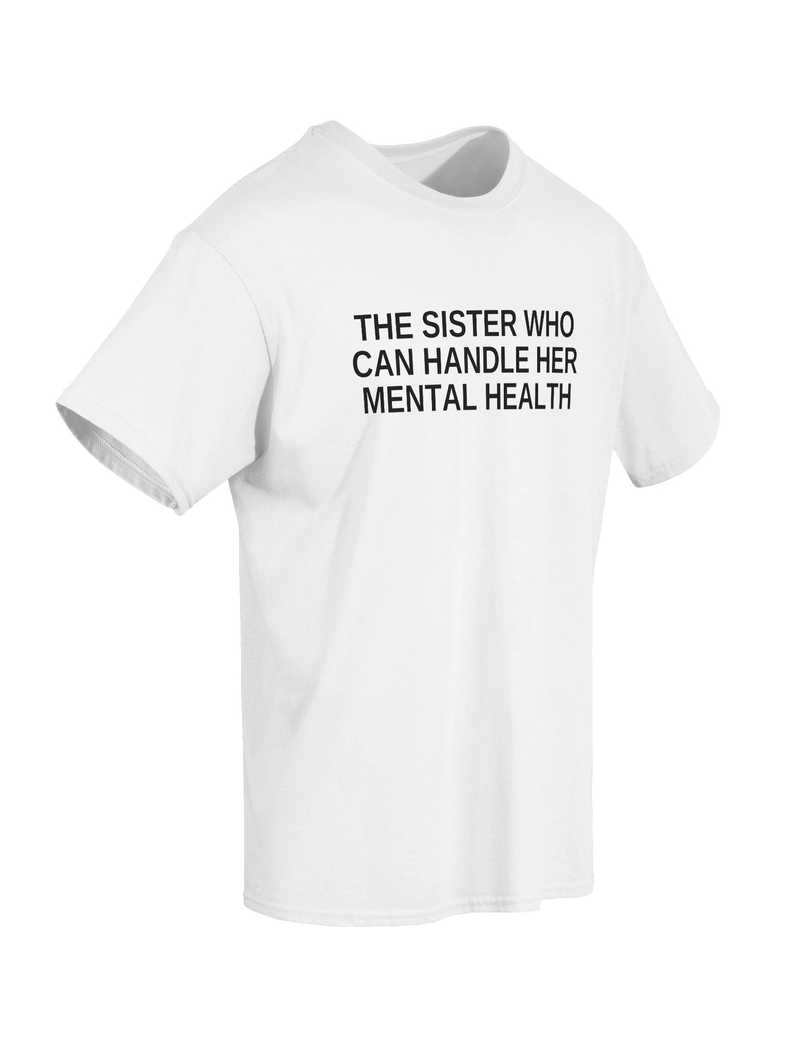 The Sister Who Can Handle Her Mental Health T-Shirt product image (44)