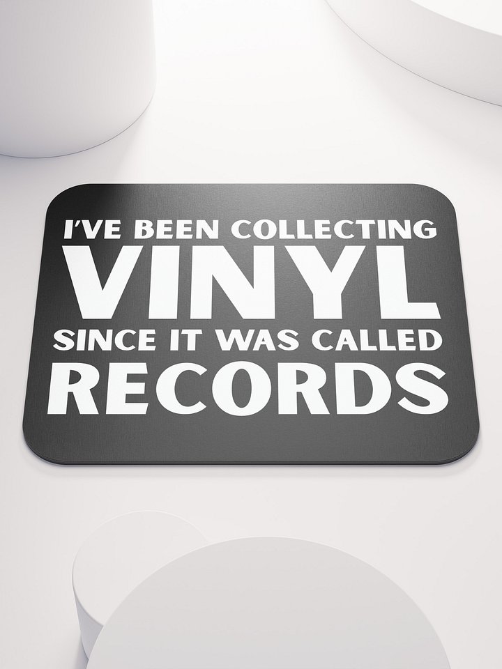 I’ve Been Collecting Vinyl Since It Was Called Records Mouse Pad product image (1)