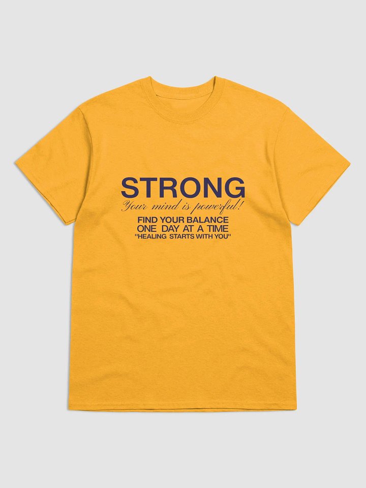 STRONG,YOUR MIND IS POWERFUL,FIND YOUR BALANCE ONE DAY AT A TIME ,HEALING STARTS WITH YOU UNISEX T-SHIRT product image (1)