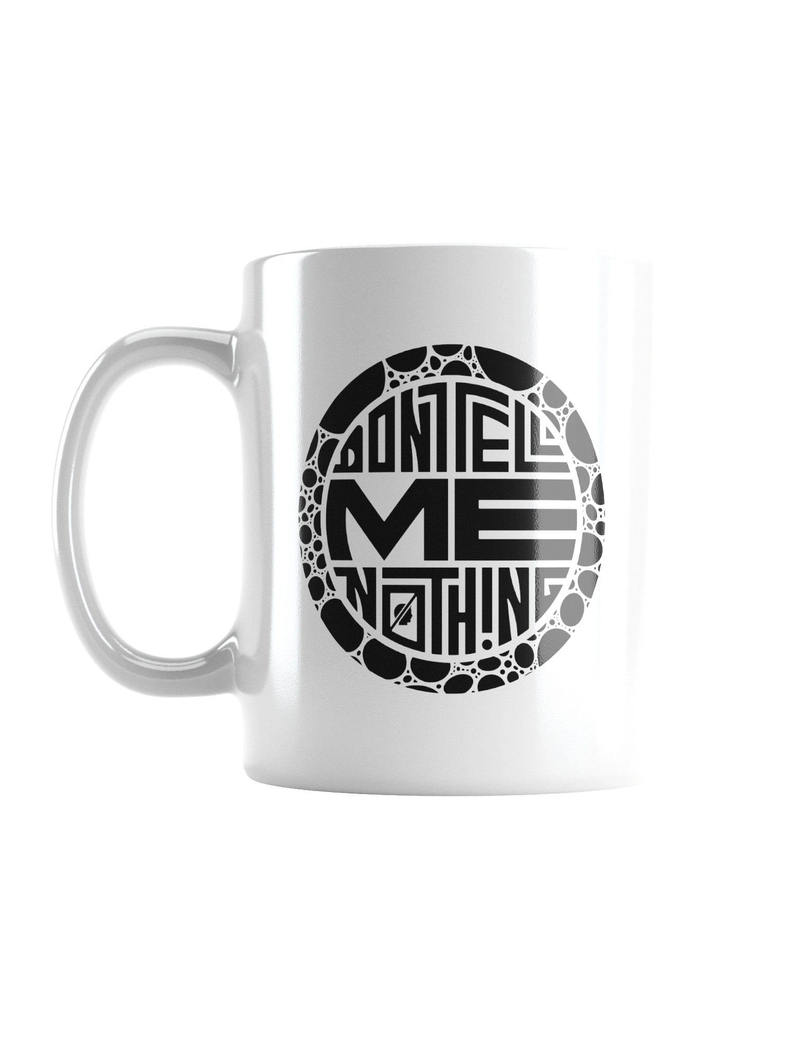 DONT TELL ME NOTHING Mug product image (2)
