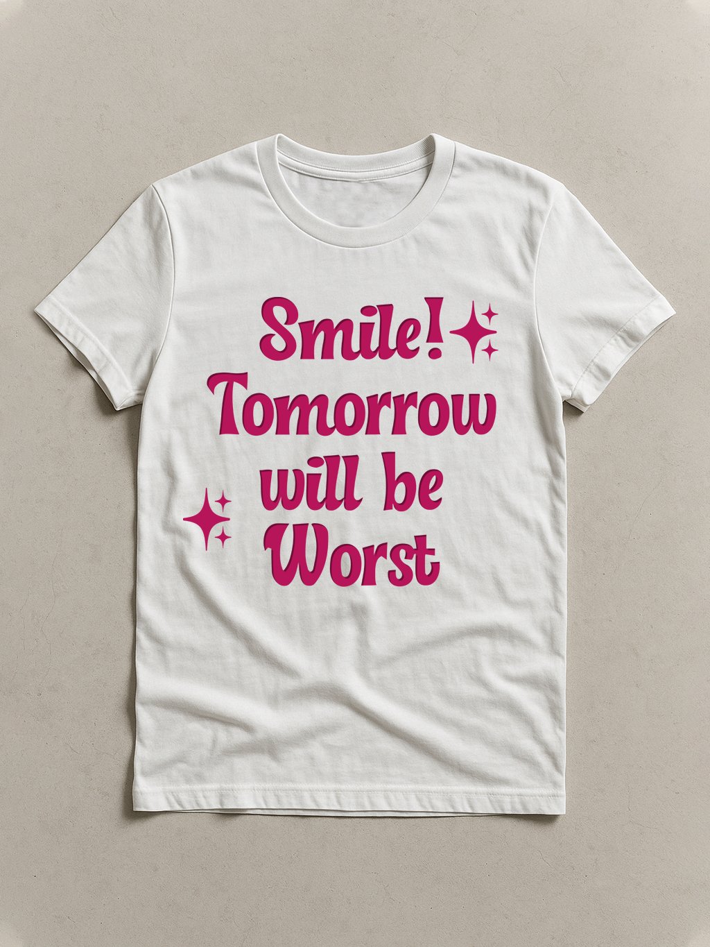 smile tomorrow will be worst T-shirt product image (1)