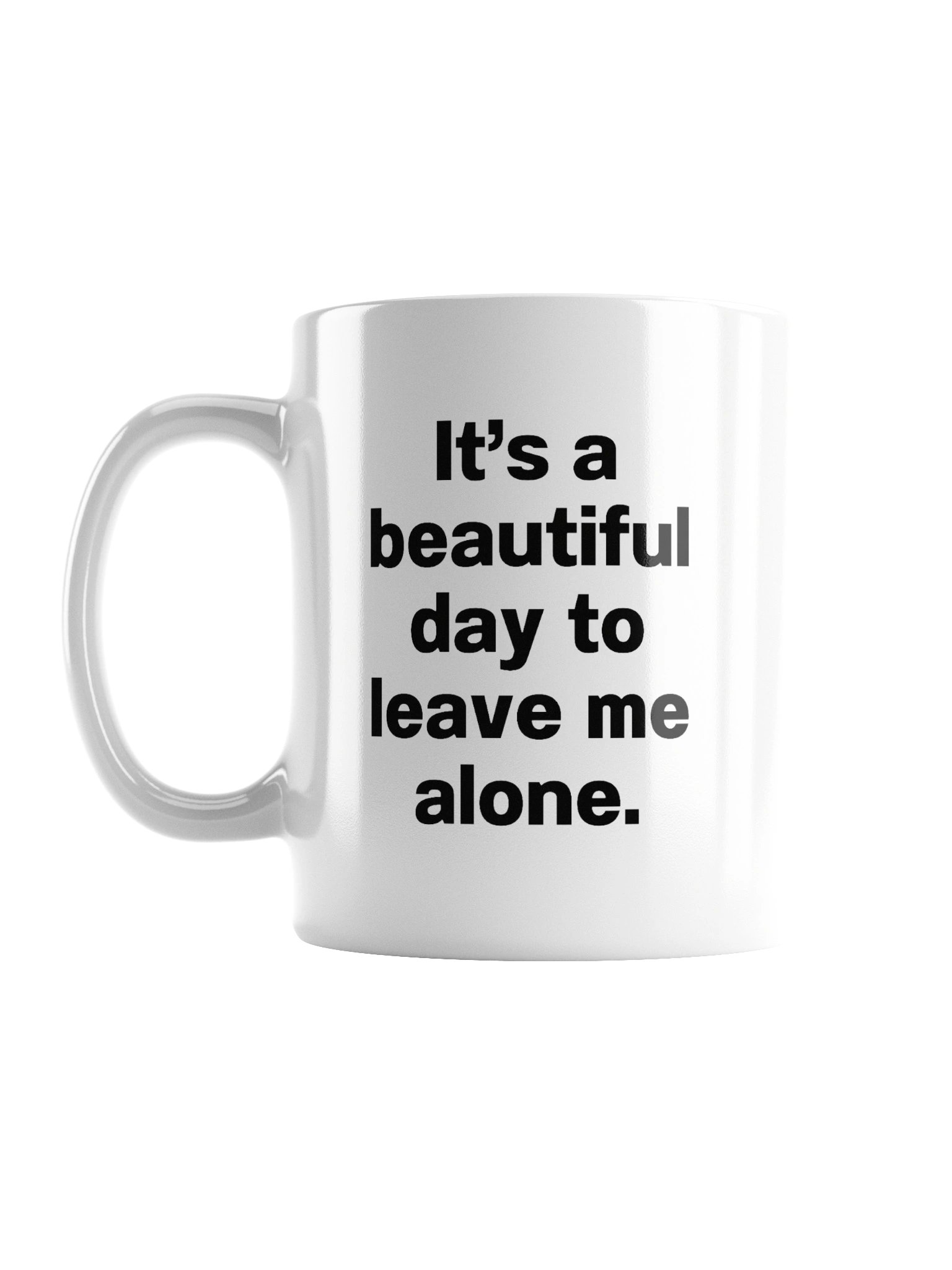 It’s a beautiful day to leave me alone. Mug product image (1)