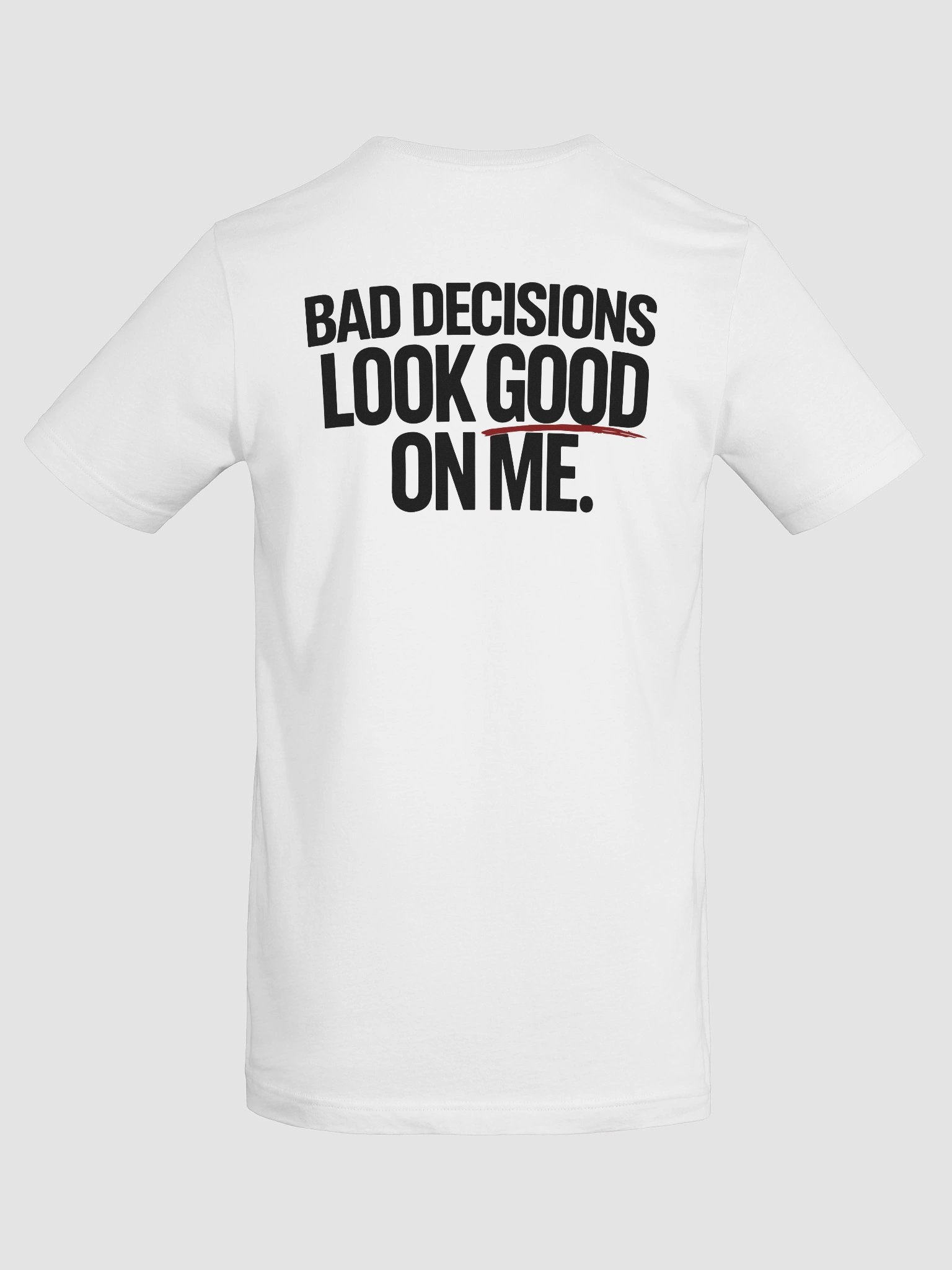 Bad Decisions Look Good On Me T-Shirt product image (9)