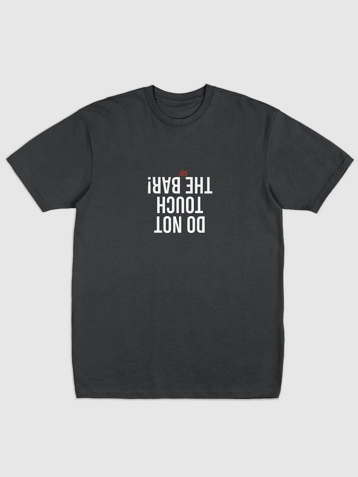 Do Not Touch the Bar! Big Tee product image (1)