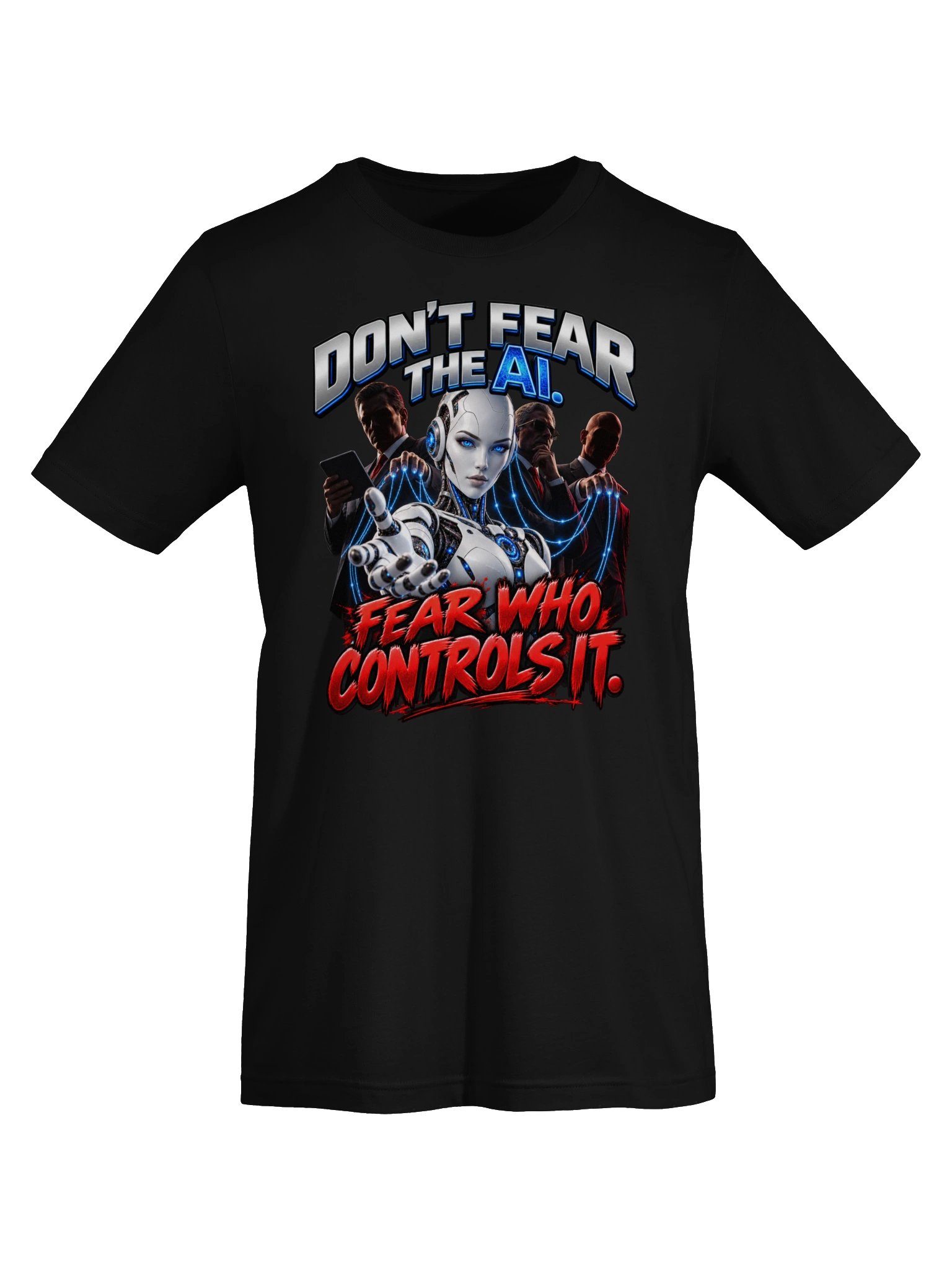 DON’T FEAR THE AI. FEAR WHO CONTROLS IT product image (15)