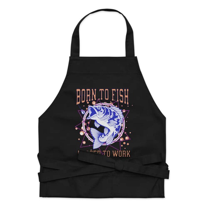 Born to Fish, Forced to Work Apron product image (1)