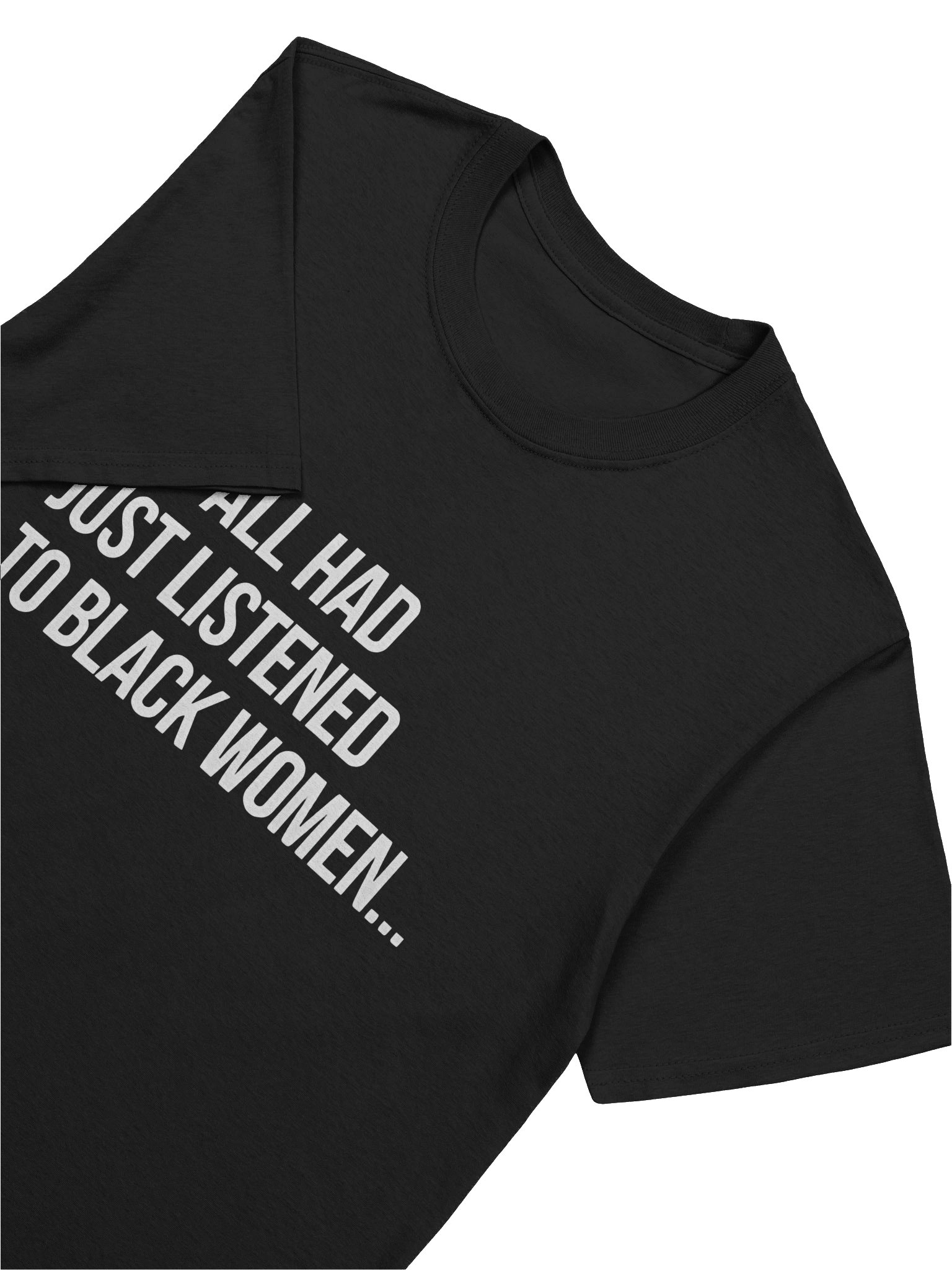 If Y’all Had Just Listened To Black Women Shirt product image (5)