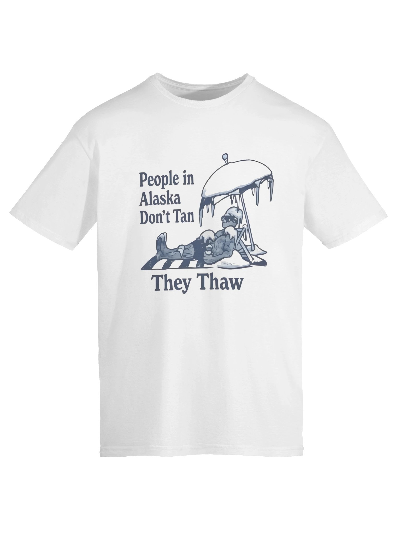 People in Alaska Don’t Tan They Thaw Shirt product image (6)
