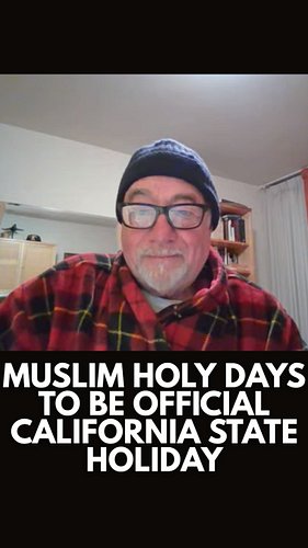 MUSLIM HOLY DAYS TO BE OFFICIAL CALIFORNIA STATE HOLIDAY