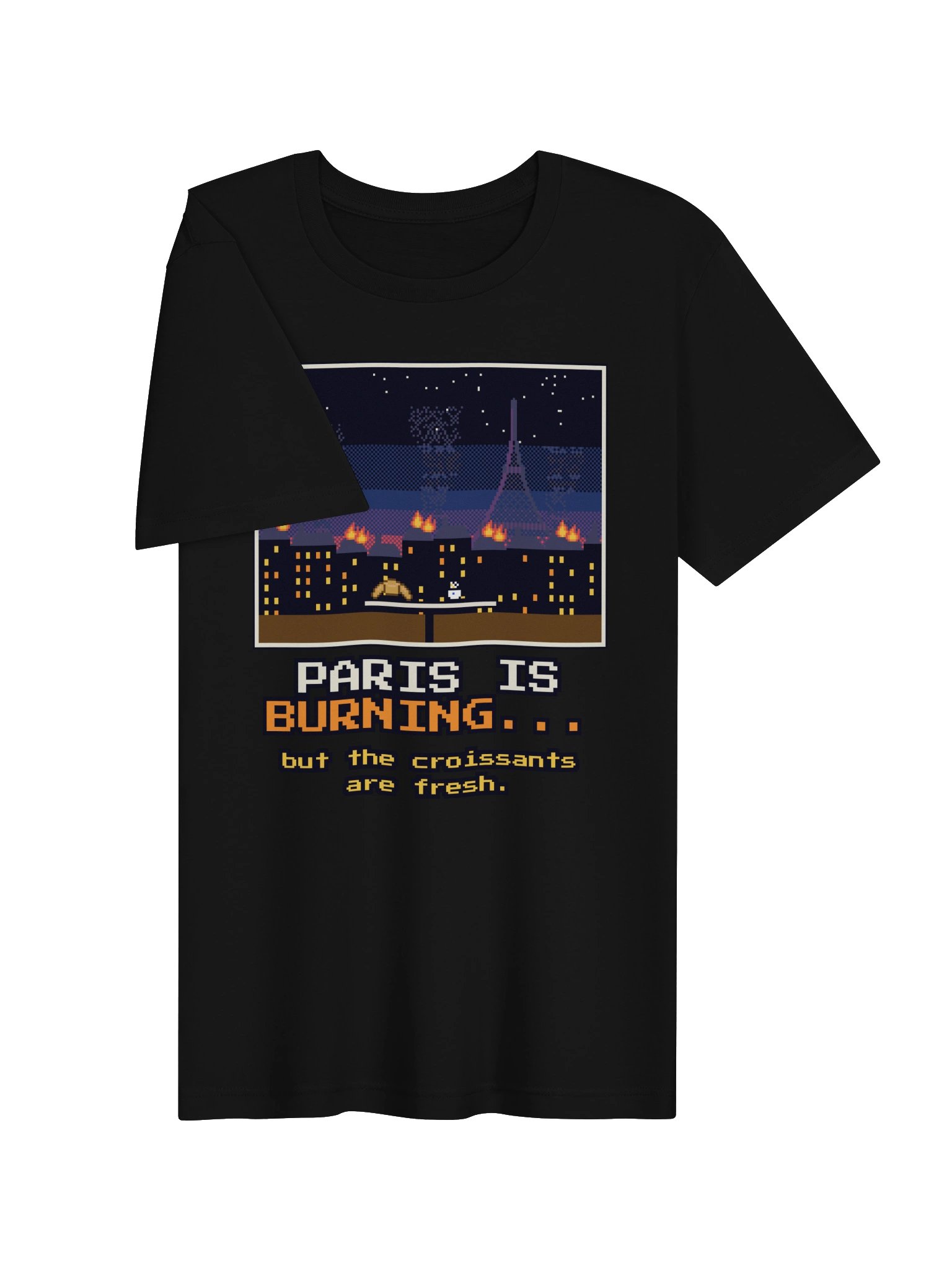 Paris Is Burning (But the Croissants Are Fresh) Tee product image (3)