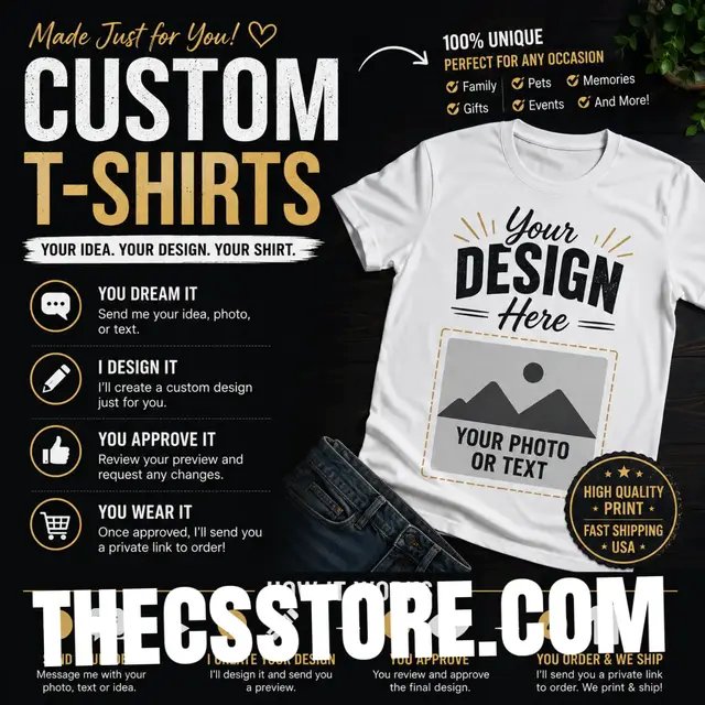 🎨 Custom T-Shirts Made Just for You! 👕✨  Thecsstore.com 🛍️ Turn your idea, photo, pet, family, or favorite memory into a one-of-a-kind T-shirt. ❤️ 📩 Send me a message with your design idea. 🖼️ I'll create a custom preview for you. ✅ Once you approve it, I'll send you a private purchase link. 🇺🇸 Printed and shipped with premium quality. #CustomTShirt #PersonalizedGift #CustomDesign #CustomApparel #GiftIdeas                Your Story. Your Design. Your Shirt.