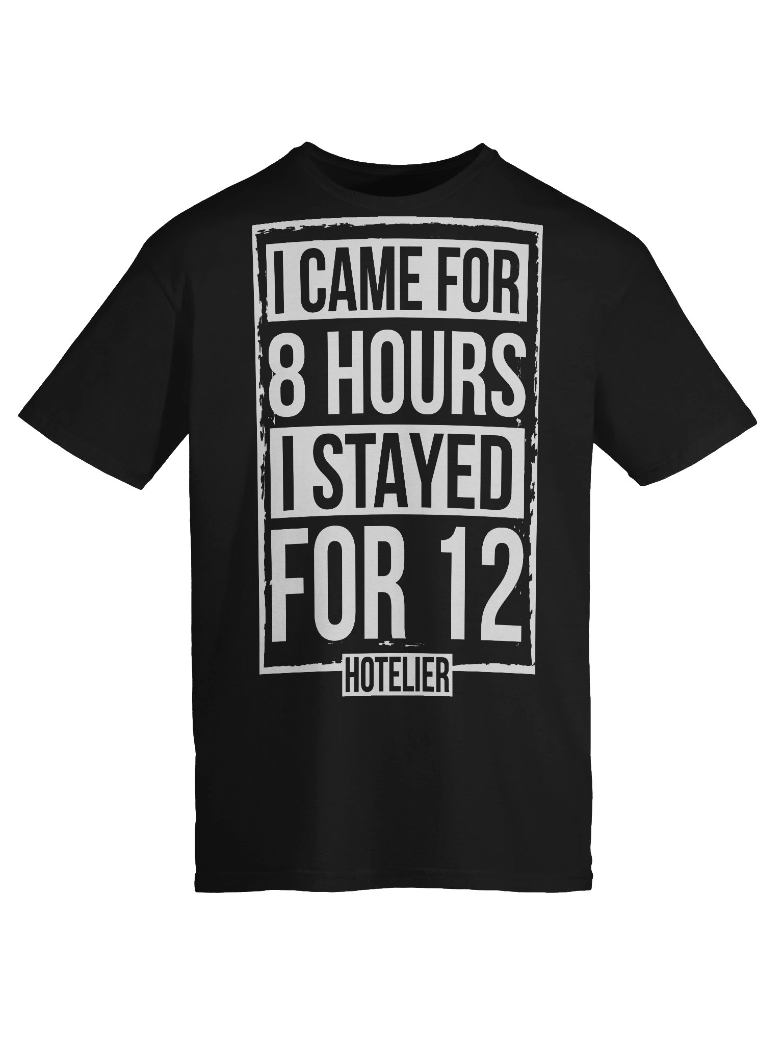Hotel T-Shirt – I Came Here For 8 Hours, I Stayed For 12 Hotelier (Black) product image (7)