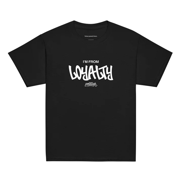 I'm From Loyalty Youth Classic Tee product image (1)