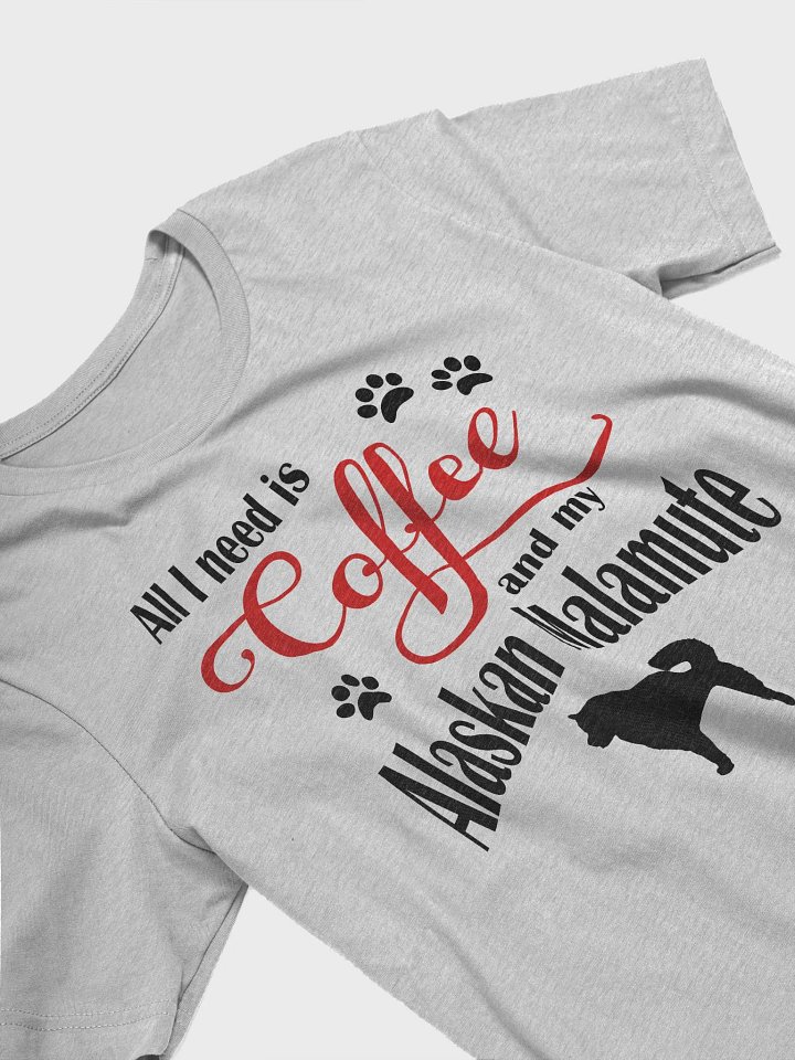 All I need is Coffee and my Alaskan Malamute Shirt product image (2)