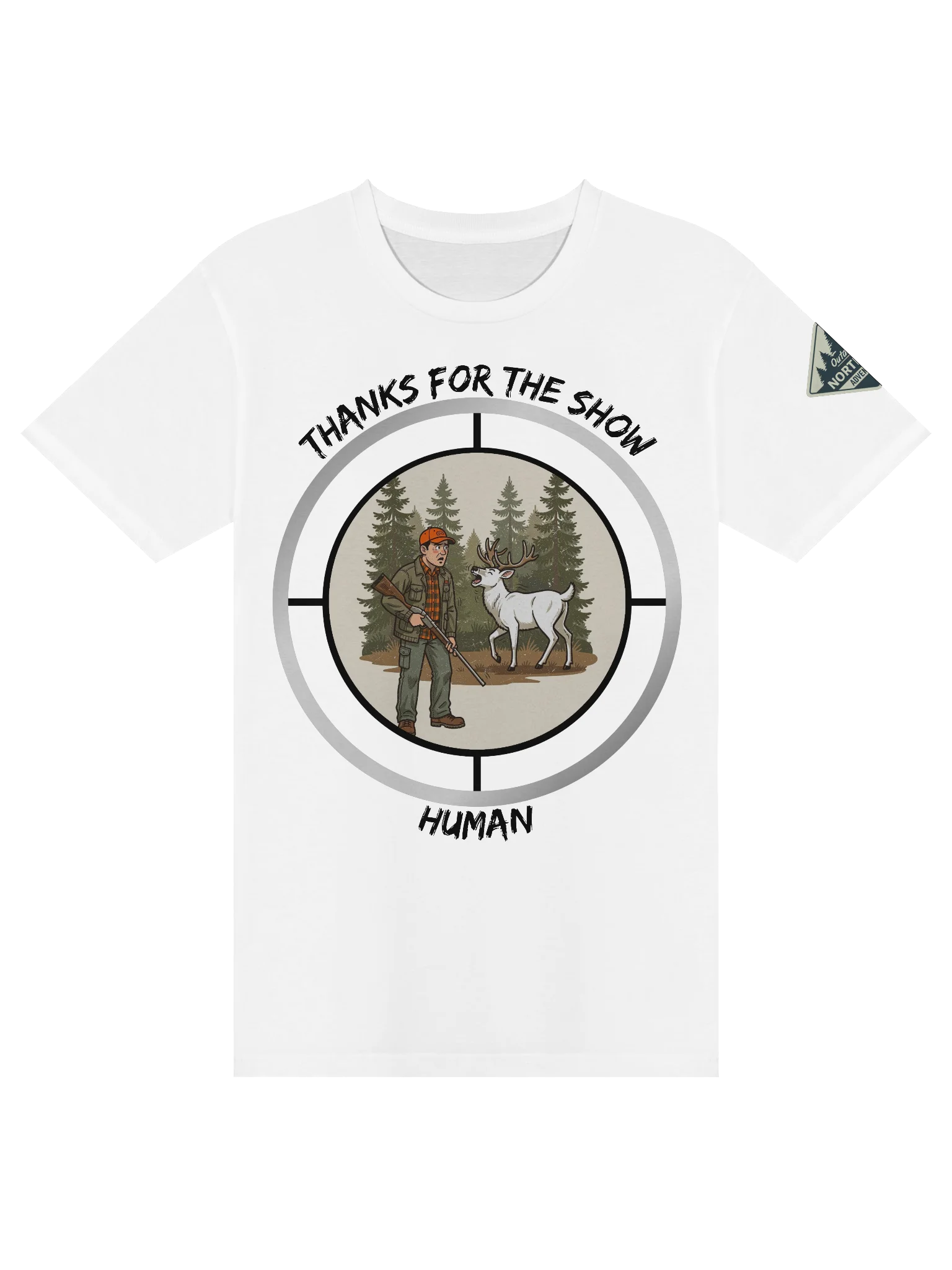 Thanks for the Show, Human — Funny Hunting T-Shirt product image (14)