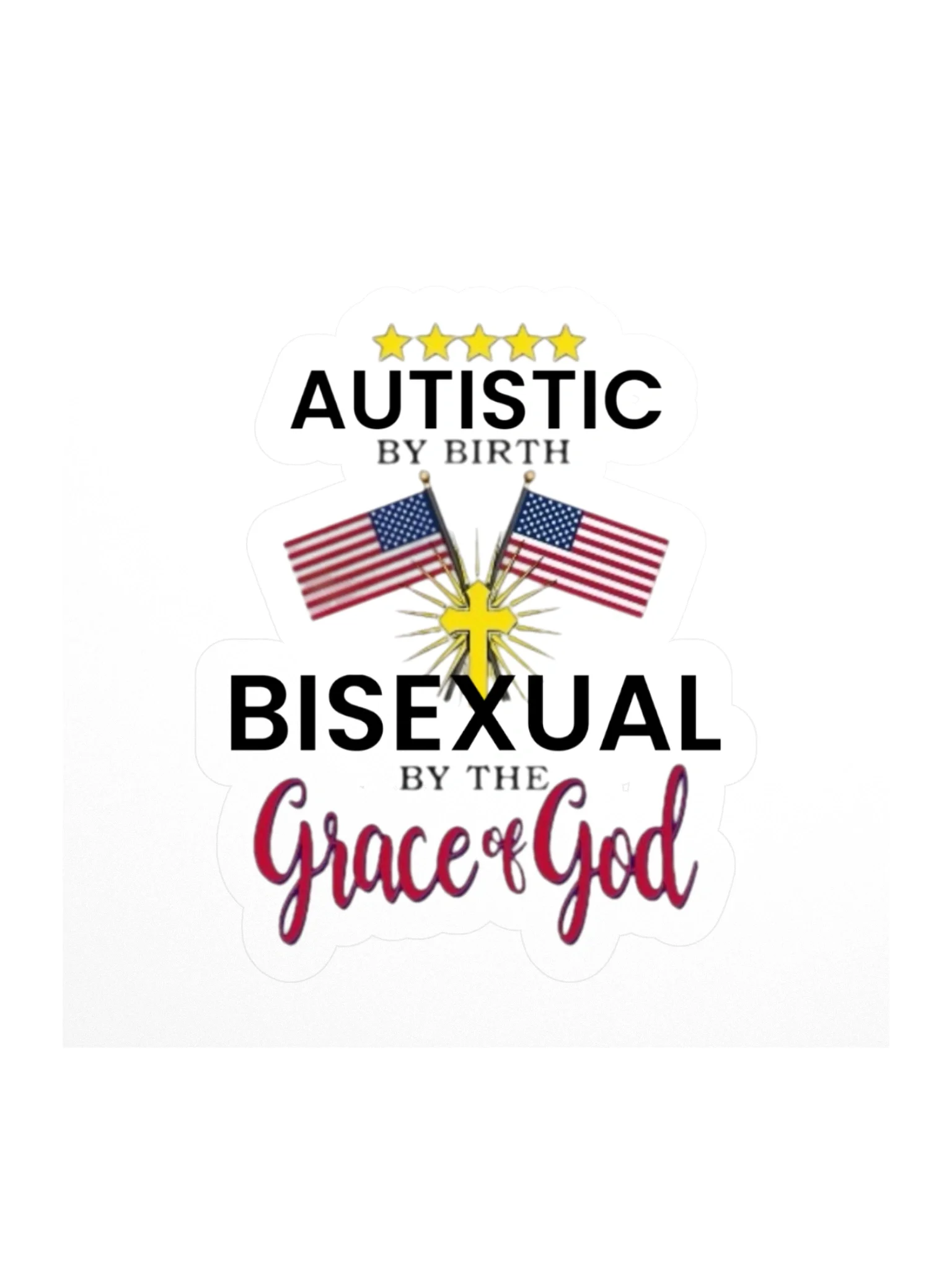 Autistic By Birth, Bisexual... Sticker