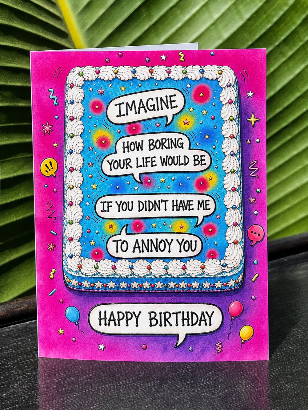 Imagine How Boring Your Life Would Be Without Me: Happy Birthday Greeting Card product image (1)