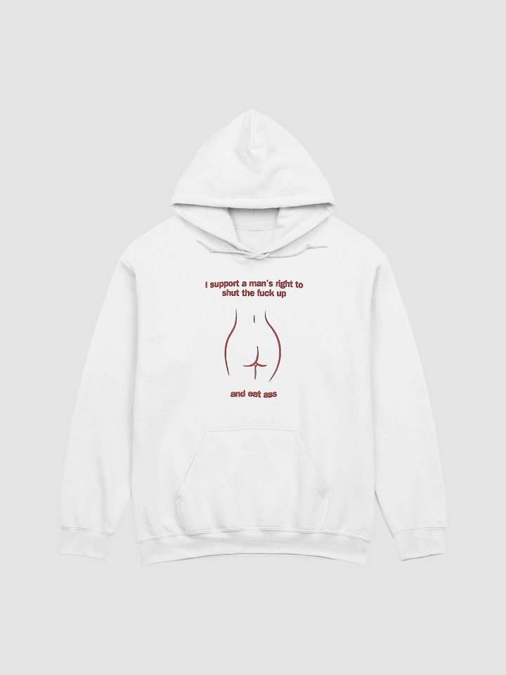I Support A Man's Right To Shut The Fuck Up And Eat Ass Hoodie product image (1)