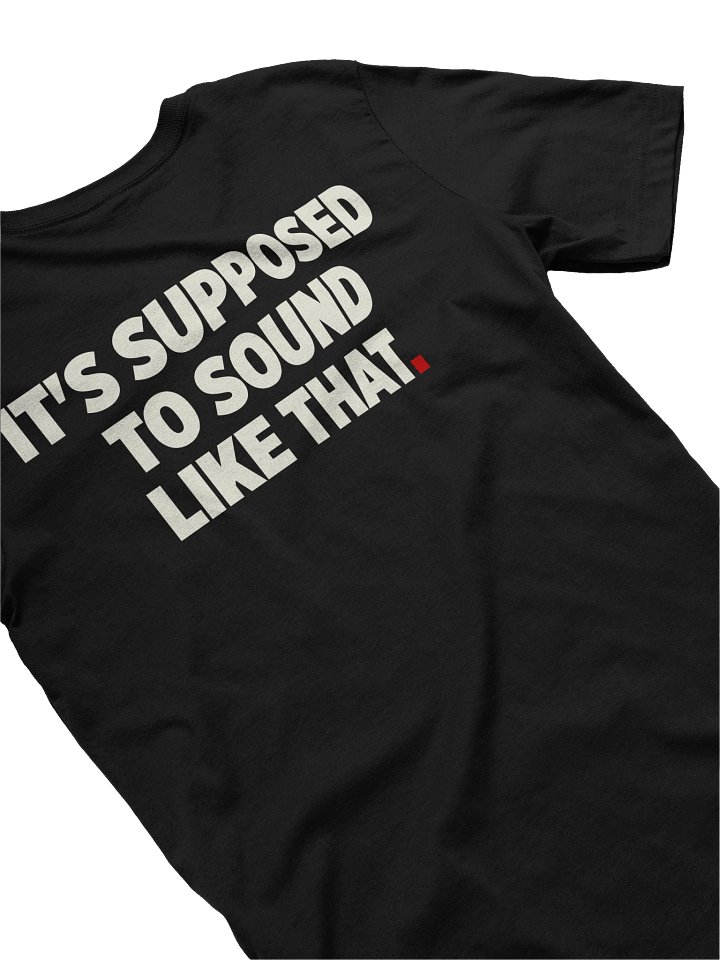 The "Supposed To Sound Like That" Tee product image (1)